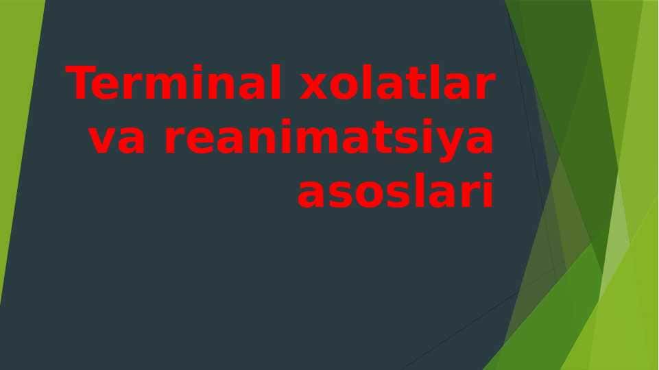 Terminal xolatlar va reanimatsiya asoslari