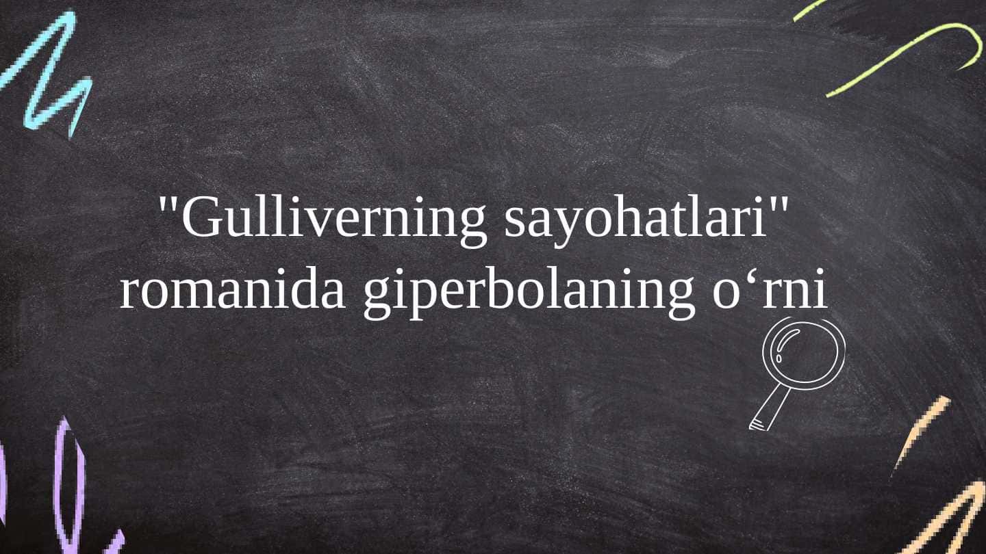 "Gulliverning sayohatlari" romanida giperbolaning o‘rni