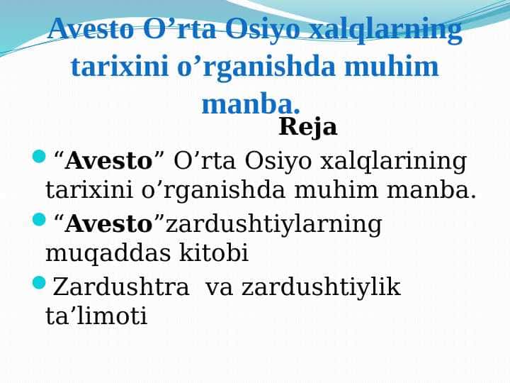 Avesto O’rta Osiyo xalqlarning tarixini o’rganishda muhim manba.
