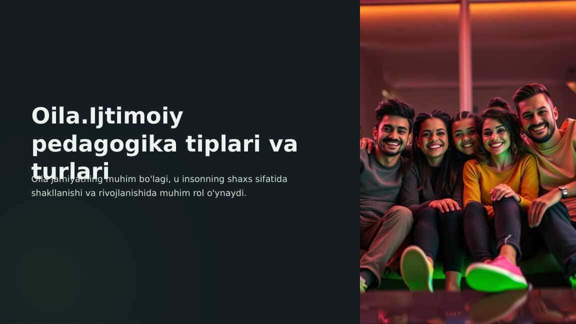 Oila.Ijtimoiy pedagogika tiplari va turlari