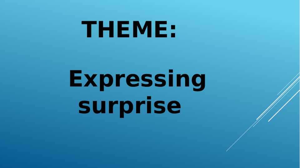 Expressing surprise