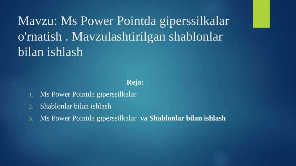 Ms Power Pointda giperssilkalar o'rnatish . Mavzulashtirilgan shablonlar bilan ishlash