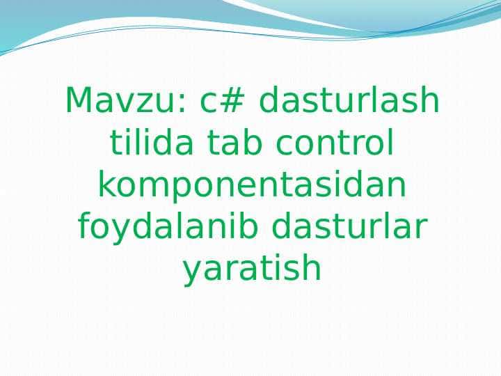 c# dasturlash tilida tab control komponentasidan foydalanib dasturlar yaratish