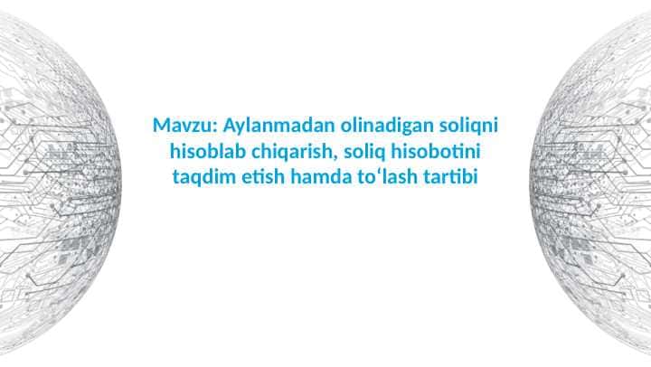 Aylanmadan olinadigan soliqni hisoblab chiqarish, soliq hisobotini taqdim etish hamda toʻlash tartibi