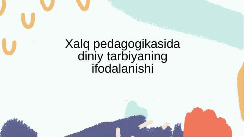 Xalq pedagogikasida diniy tarbiyaning ifodalanishi