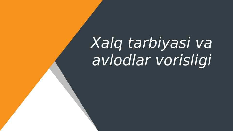 Xalq tarbiyasi va avlodlar vorisligi