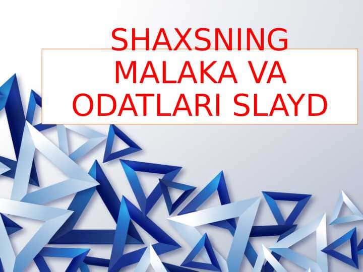 SHAXSNING MALAKA VA ODATLARI