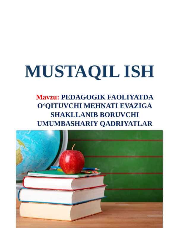 Pedagogik faoliyatda o‘qituvchi mehnati evaziga shakllanib boruvchi umumbashariy qadriyatlar