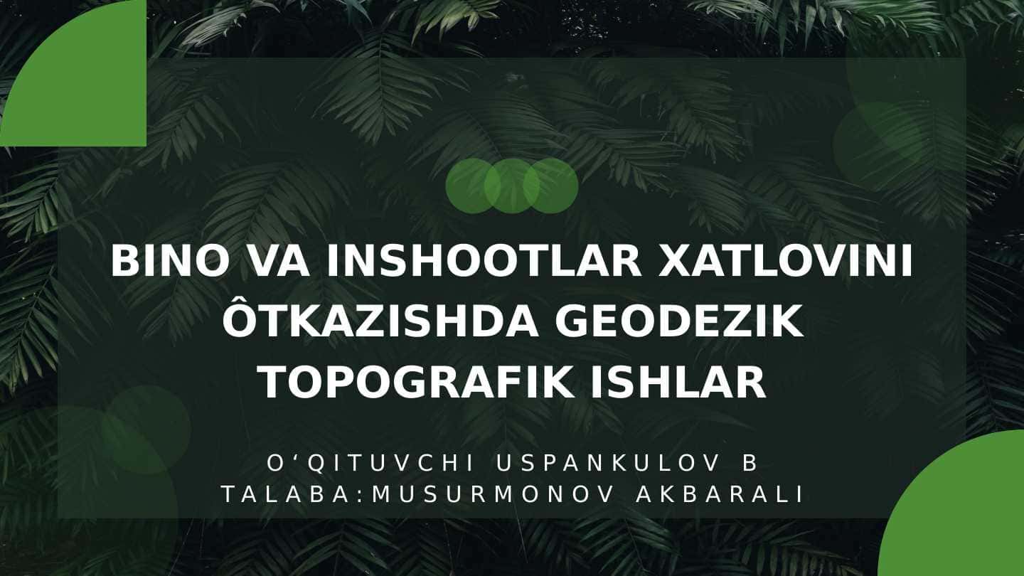 Bino va inshootlar xatlovini ôtkazishda geodezik topografik ishlar
