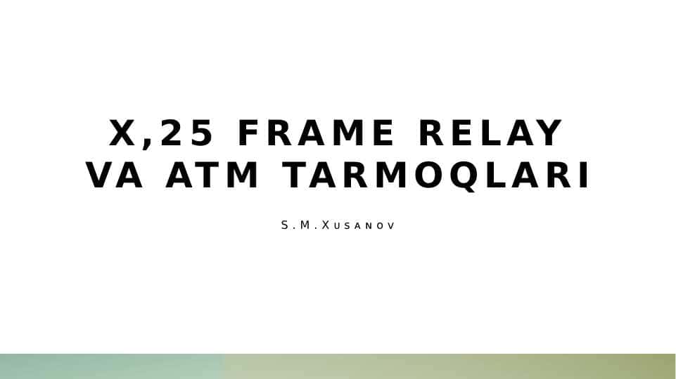 X,25 Frame Relay va ATM tarmoqlari