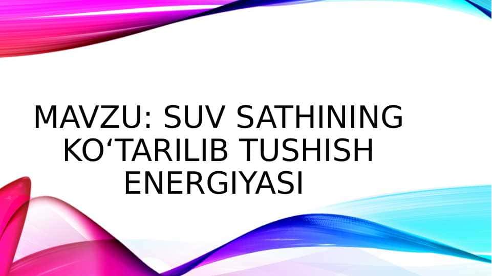 suv sathining koʻtarilib tushish energiyasi