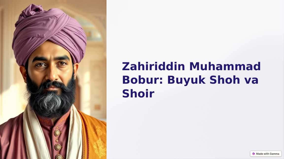 Zahiriddin Muhammad Bobur: Buyuk Shoh va Shoir