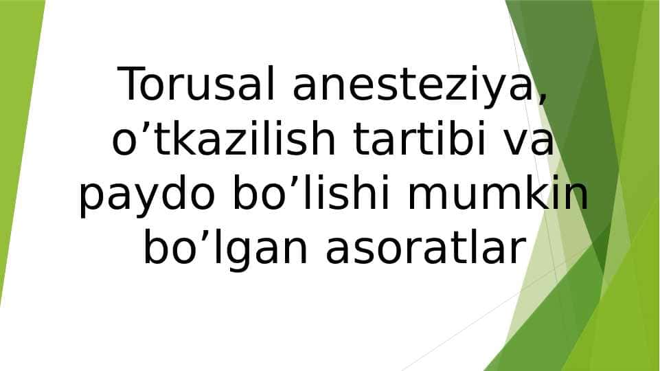 Torusal anesteziya, o’tkazilish tartibi va paydo bo’lishi mumkin bo’lgan asoratlar.