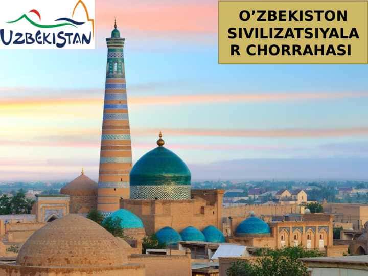 O’ZBEKISTON SIVILIZATSIYALAR CHORRAHASI