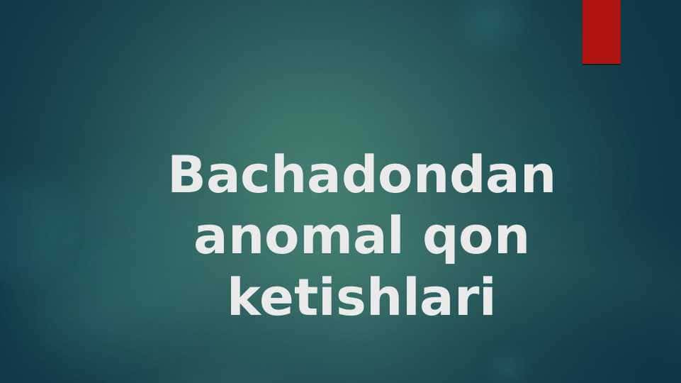 Bachadondan anomal qon ketishlari