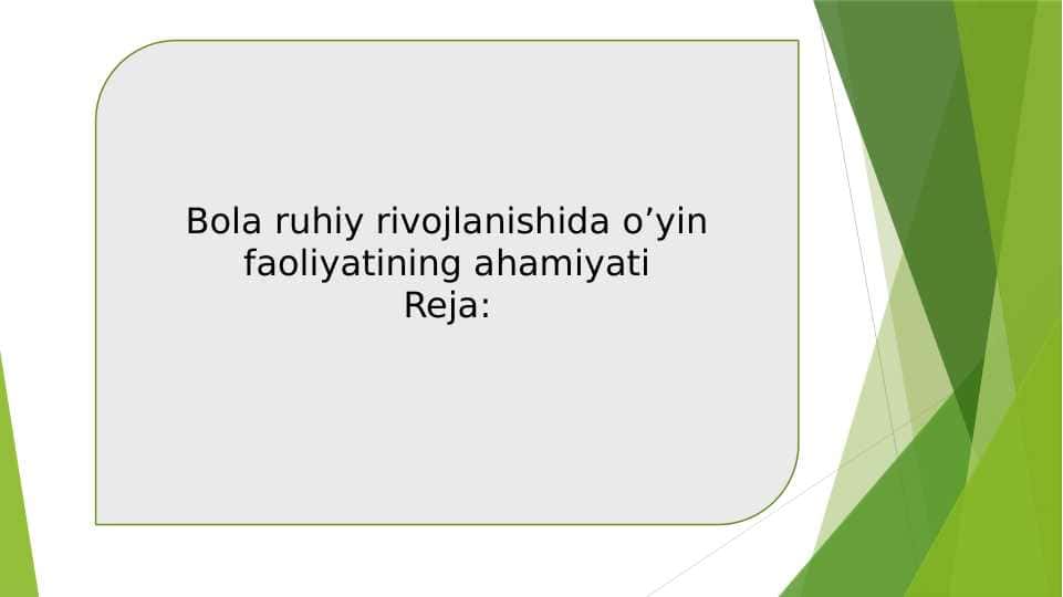 Bola ruhiy rivojlanishida o’yin faoliyatining ahamiyati 20.pptx