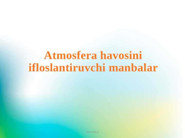 Atmosfera havosini ifloslantiruvchi manbalar
