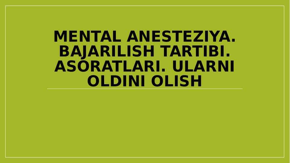 Mental anesteziya. bajarilish tartibi. Asoratlari. Ularni oldini olish