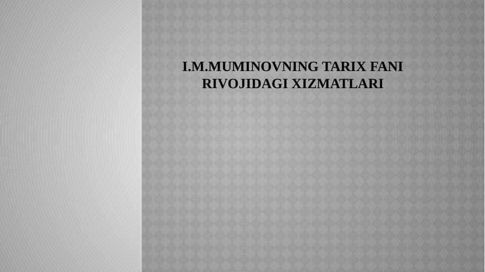 I.M.Muminоvning tariх fani rivоjidagi хizmatlari