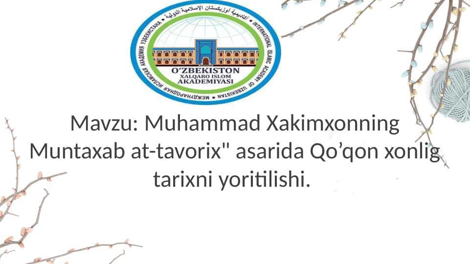 Muhammad Xakimxonning "Muntaxab at-tavorix" asarida Qo’qon xonlig tarixni yoritilishi
