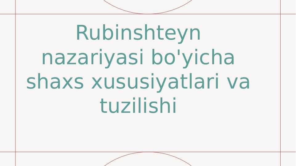 Rubinshteyn nazariyasi bo'yicha shaxs xususiyatlari va tuzilishi 20.pptx