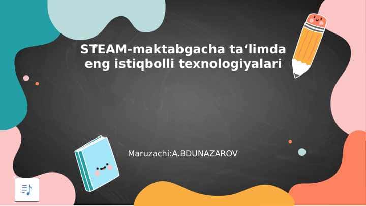 STEAM-maktabgacha ta limda eng istiqbolli texnologiyalari