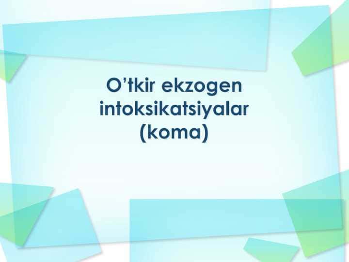 O’tkir ekzogen intoksikatsiyalar (koma)