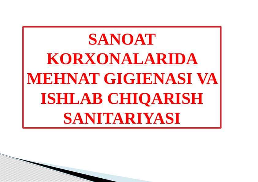 SANOAT KORXONALARIDA MЕHNAT GIGIЕNASI VA ISHLAB CHIQARISH SANITARIYASI