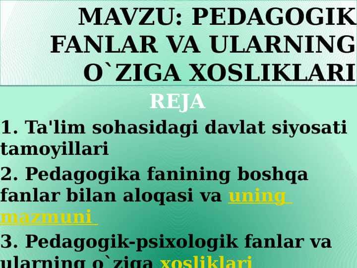 PEDAGOGIK FANLAR VA ULARNING O`ZIGA XOSLIKLARI slayd