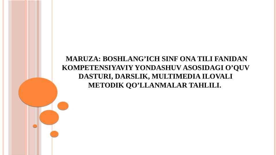 Maruza: Boshlang’ich sinf ona tili fanidan kompetensiyaviy yondashuv asosidagi o’quv dasturi, darslik, multimedia ilovali metodik qo’llanmalar tahlili.