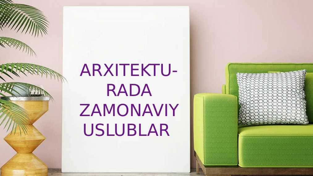 Arxitekturada zamonaviy uslublar.