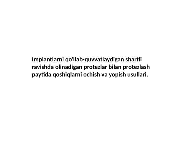 Implantlarni qo'llab-quvvatlaydigan shartli ravishda olinadigan protezlar bilan protezlash paytida qoshiqlarni ochish va yopish usullari