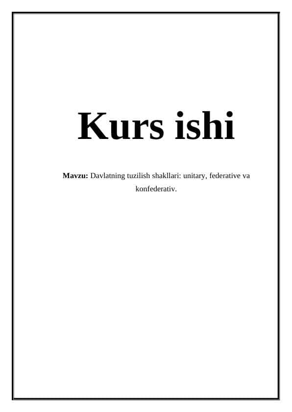 Davlatning tuzilish shakllari: unitary, federative va konfederativ.