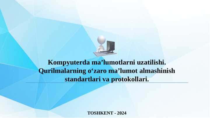 Kompyuterda ma’lumotlarni uzatilishi. Qurilmalarning o‘zaro ma’lumot almashinish standartlari va protokollari.