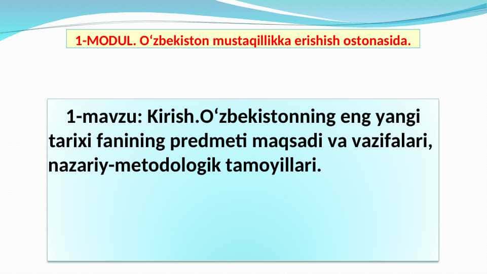 Kirish.O‘zbekistonning eng yangi tarixi fanining predmeti maqsadi va vazifalari, nazariy-metodologik tamoyillari