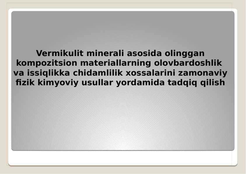 Vermikulit minerali asosida olinggan kompozitsion materiallarning olovbardoshlik va issiqlikka chidamlilik xossalarini zamonaviy fizik kimyoviy usullar yordamida tadqiq qilish