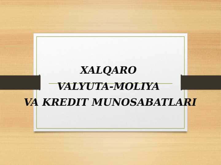 XALQARO VALYUTA-MOLIYA VA KREDIT MUNOSABATLARI
