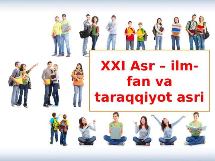 XXI Asr – ilm-fan va taraqqiyot asri