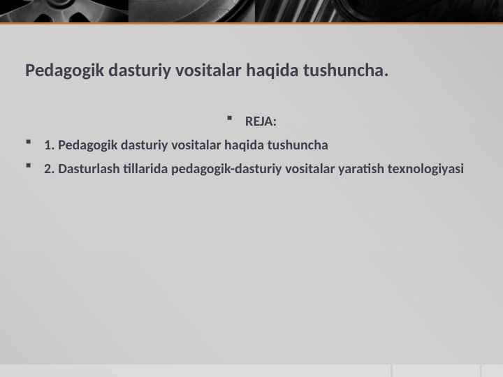 Pedagogik dasturiy vositalar haqida tushuncha.