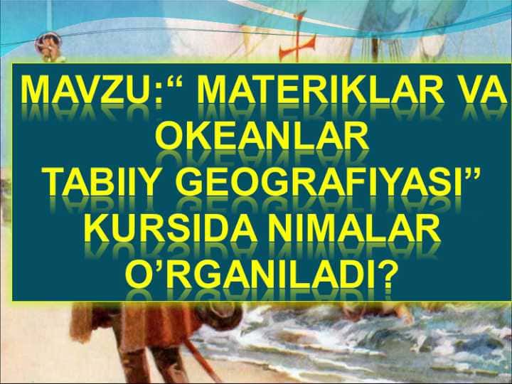 MATERIKLAR VA OKEANLAR TABIIY GEOGRAFIYASI