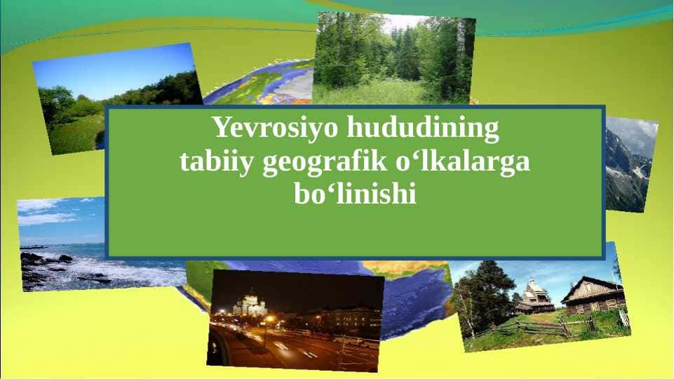 Yevrosiyo hududining tabiiy geografik o‘lkalarga bo‘linishi