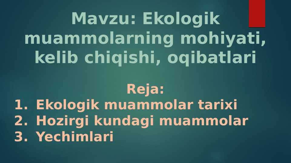 Ekologik muammolarning mohiyati, kelib chiqishi, oqibatlari