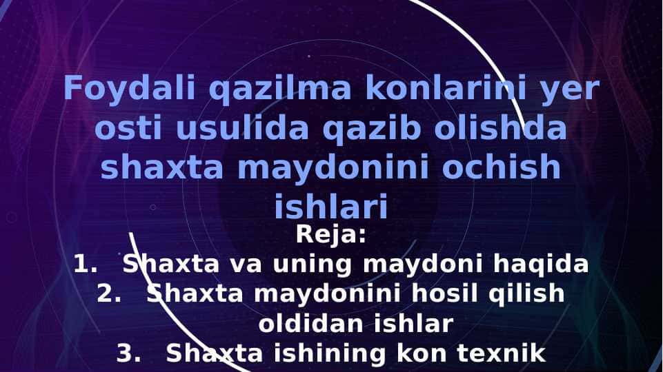 Foydali qazilma konlarini yer osti usulida qazib olishda shaxta maydonini ochish ishlari