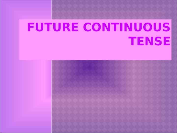 FUTURE Continuous TENSE