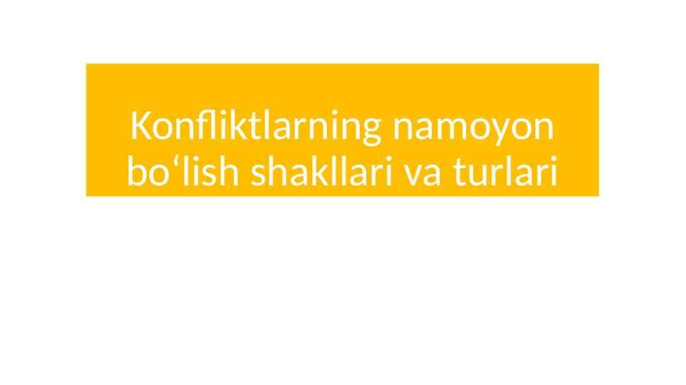 Konfliktlarning namoyon bo‘lish shakllari va turlari