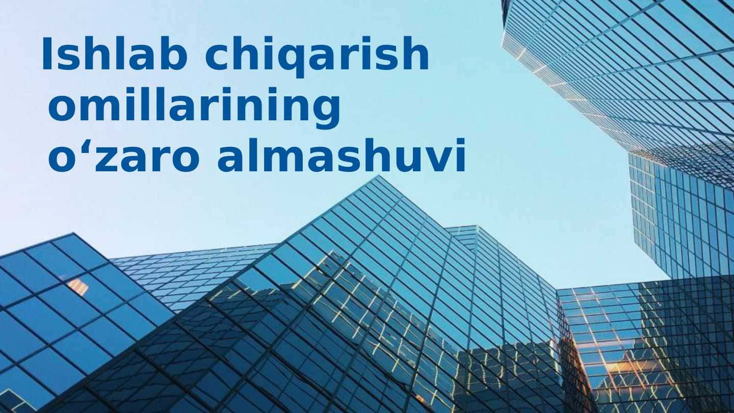 Ishlab chiqarish omillarining o‘zaro almashuvi