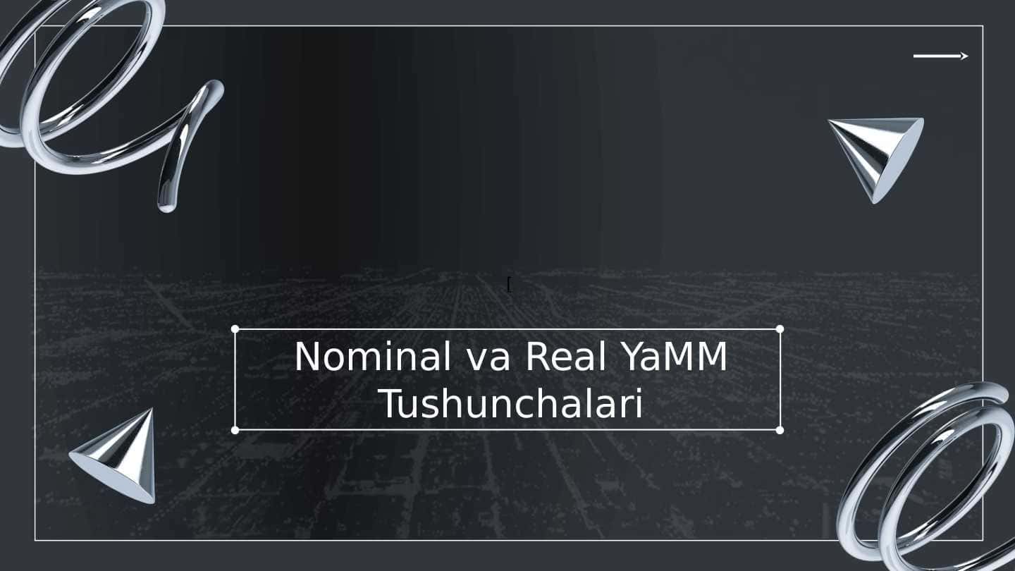 Nominal va Real YaMM Tushunchalari
