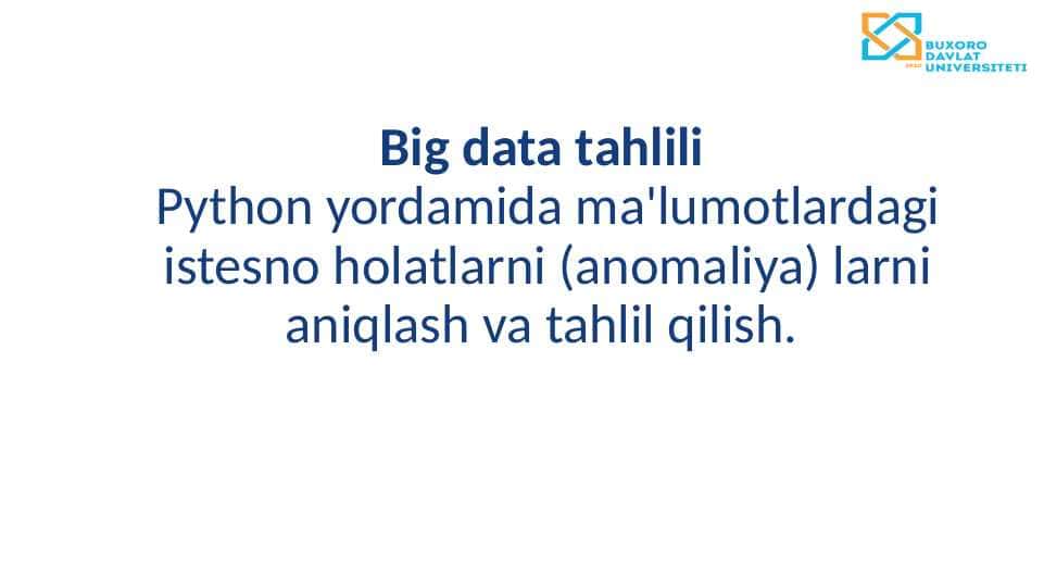 Python yordamida ma'lumotlardagi istesno holatlarni (anomaliya) larni aniqlash va tahlil qilish