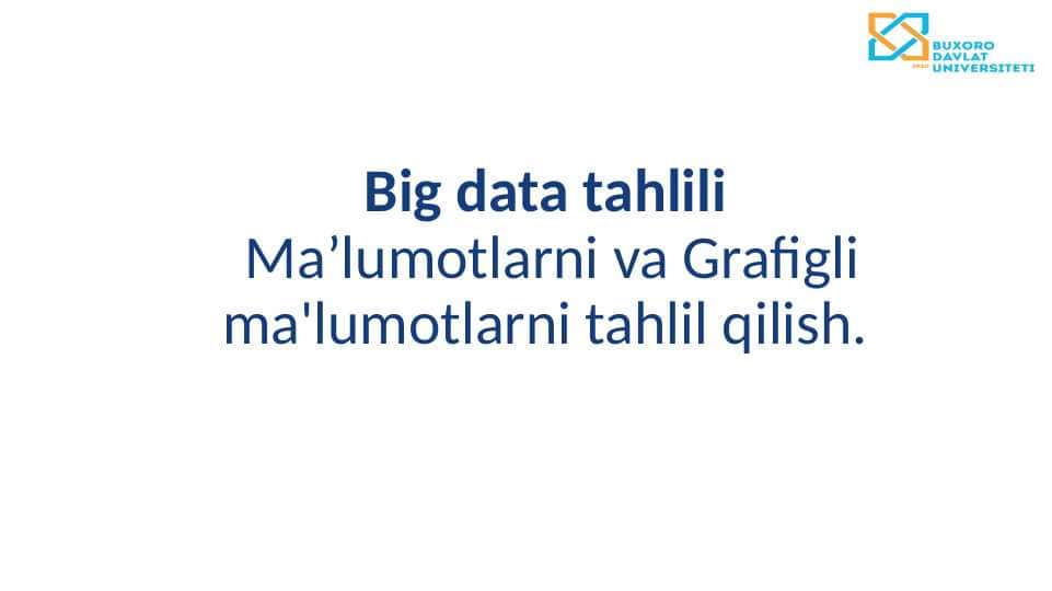 Ma’lumotlarni va Grafigli ma'lumotlarni tahlil qilish.