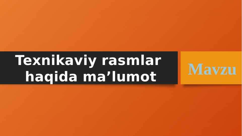Texnikaviy rasmlar haqida malumot